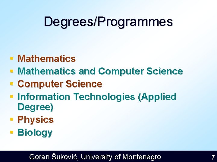 Degrees/Programmes § § Mathematics and Computer Science Information Technologies (Applied Degree) § Physics §