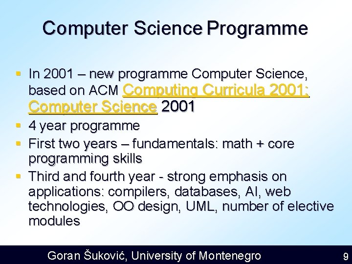 Computer Science Programme § In 2001 – new programme Computer Science, based on ACM