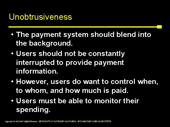 Unobtrusiveness • The payment system should blend into the background. • Users should not