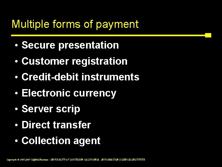 Multiple forms of payment • Secure presentation • Customer registration • Credit-debit instruments •