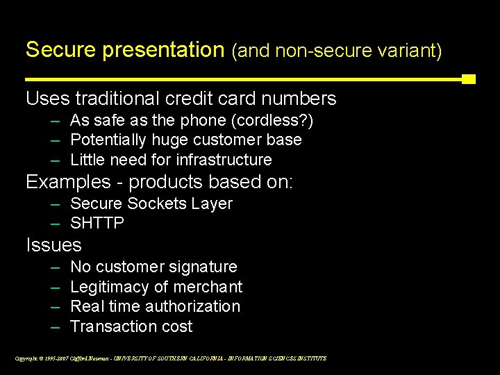 Secure presentation (and non-secure variant) Uses traditional credit card numbers – As safe as