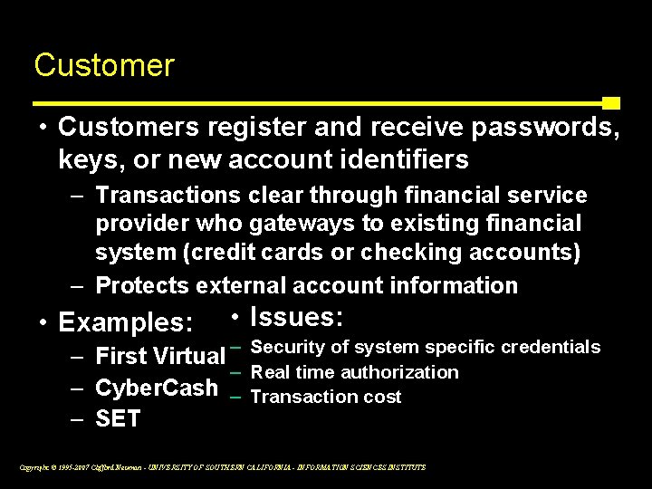 Customer registration • Customers register and receive passwords, keys, or new account identifiers –