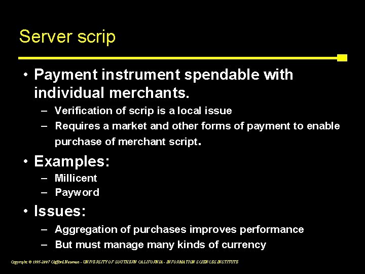 Server scrip • Payment instrument spendable with individual merchants. – Verification of scrip is