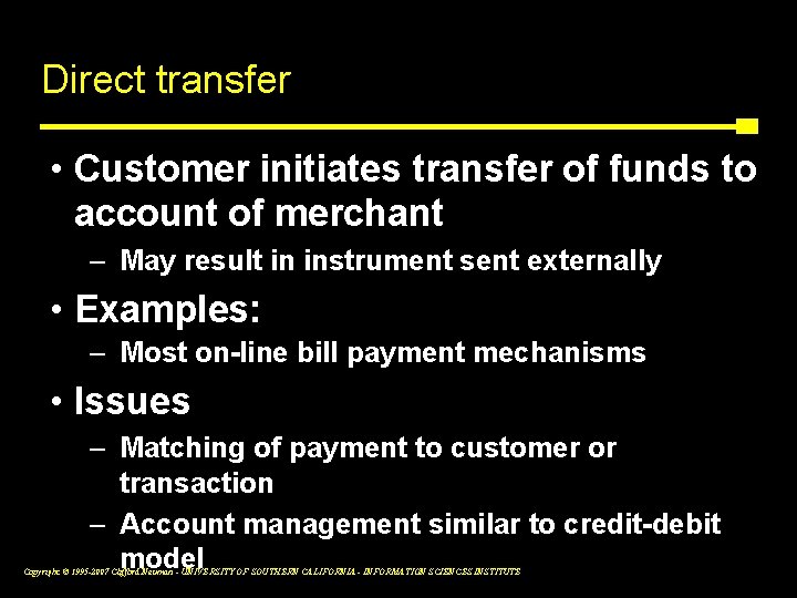 Direct transfer • Customer initiates transfer of funds to account of merchant – May