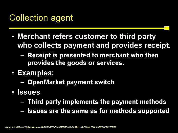 Collection agent • Merchant refers customer to third party who collects payment and provides