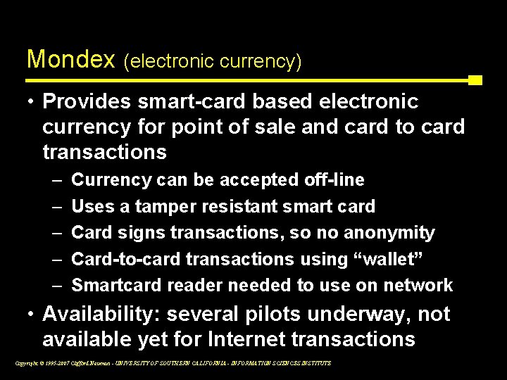 Mondex (electronic currency) • Provides smart-card based electronic currency for point of sale and