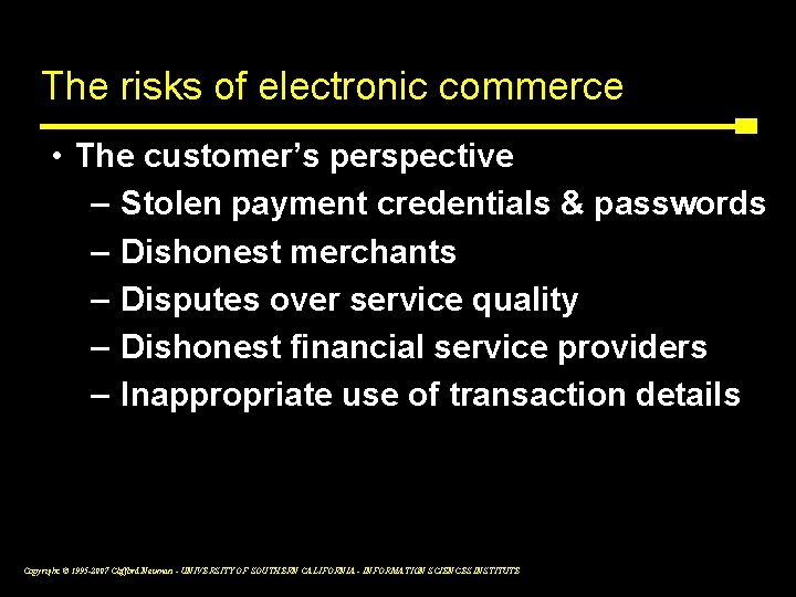 The risks of electronic commerce • The customer’s perspective – Stolen payment credentials &