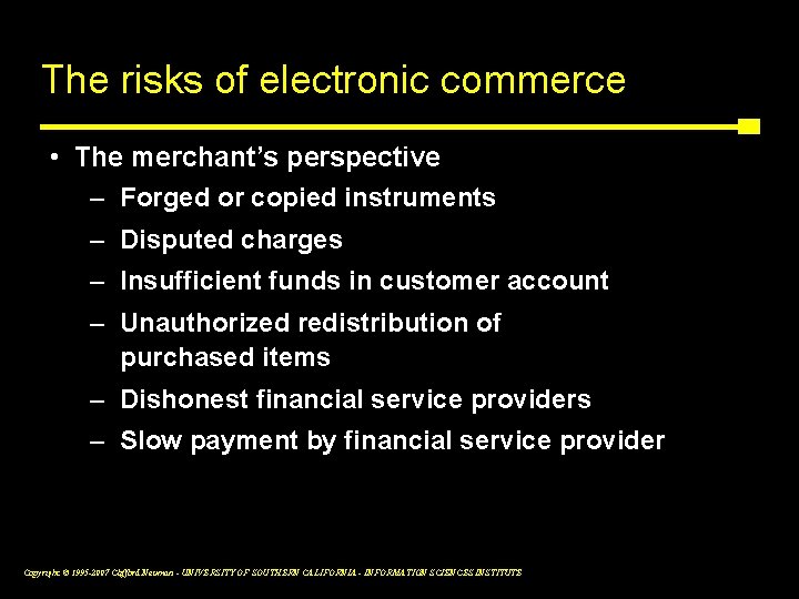 The risks of electronic commerce • The merchant’s perspective – Forged or copied instruments