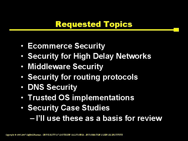 Requested Topics • • Ecommerce Security for High Delay Networks Middleware Security for routing