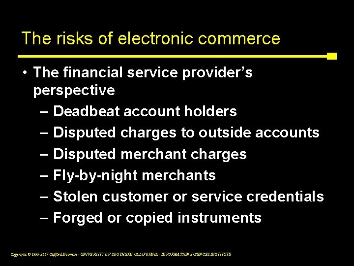 The risks of electronic commerce • The financial service provider’s perspective – Deadbeat account