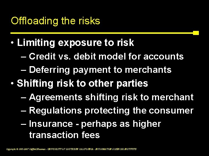 Offloading the risks • Limiting exposure to risk – Credit vs. debit model for