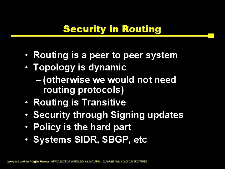 Security in Routing • Routing is a peer to peer system • Topology is