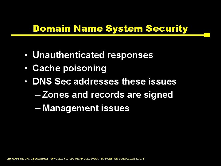 Domain Name System Security • Unauthenticated responses • Cache poisoning • DNS Sec addresses