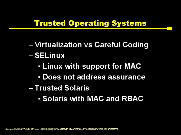 Trusted Operating Systems – Virtualization vs Careful Coding – SELinux ▪ Linux with support