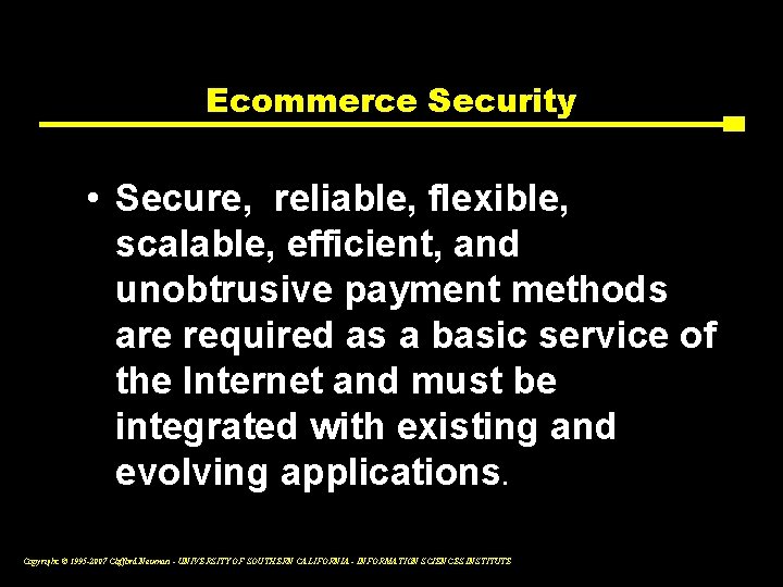 Ecommerce Security • Secure, reliable, flexible, scalable, efficient, and unobtrusive payment methods are required