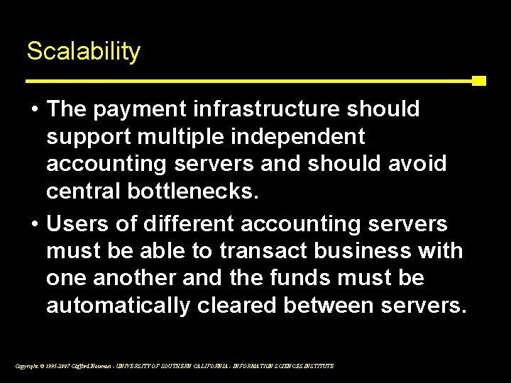 Scalability • The payment infrastructure should support multiple independent accounting servers and should avoid