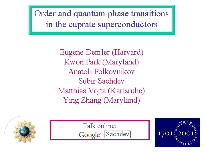 Order and quantum phase transitions in the cuprate superconductors Eugene Demler (Harvard) Kwon Park