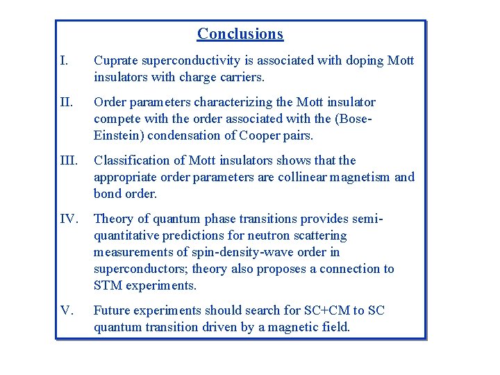 Conclusions I. Cuprate superconductivity is associated with doping Mott insulators with charge carriers. II.