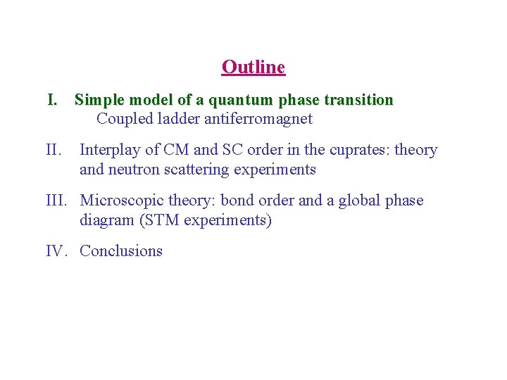 Outline I. Simple model of a quantum phase I. Simple phasetransition Coupled ladder antiferromagnet