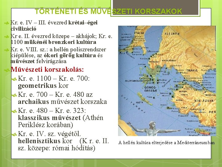 TÖRTÉNETI ÉS MŰVÉSZETI KORSZAKOK Kr. e. IV – III. évezred krétai–égei civilizáció Kr e.