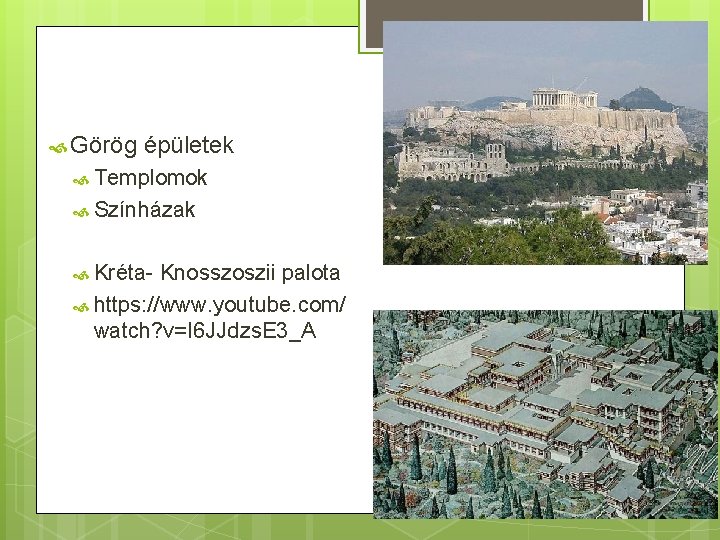  Görög épületek Templomok Színházak Kréta- Knosszoszii palota https: //www. youtube. com/ watch? v=I