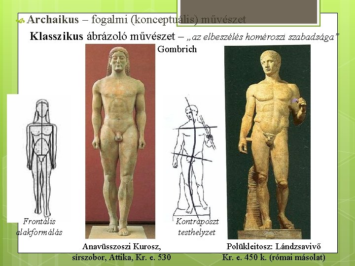  Archaikus – fogalmi (konceptuális) művészet Klasszikus ábrázoló művészet – „az elbeszélés homéroszi szabadsága”