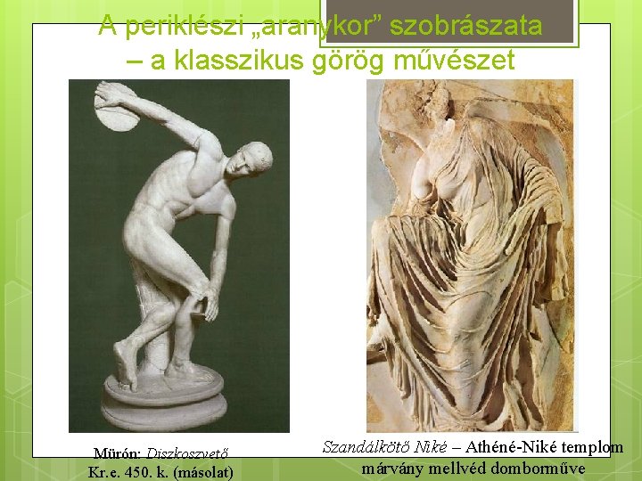A periklészi „aranykor” szobrászata – a klasszikus görög művészet Mürón: Diszkoszvető Kr. e. 450.