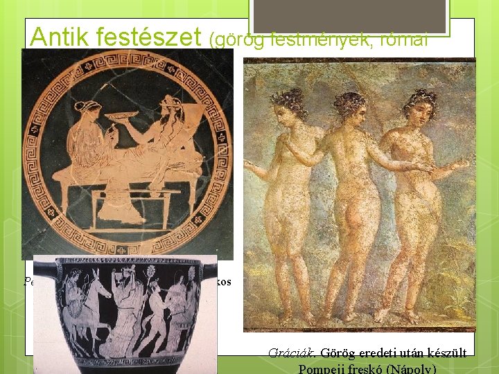 Antik festészet (görög festmények, római másolatok) Perszephoné és Dionüszosz. Vörös alakos görög váza, Kr.