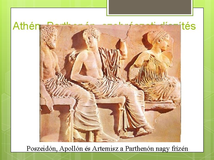 Athén, Parthenón, szobrászati díszítés Poszeidón, Apollón és Artemisz a Parthenón nagy frízén 