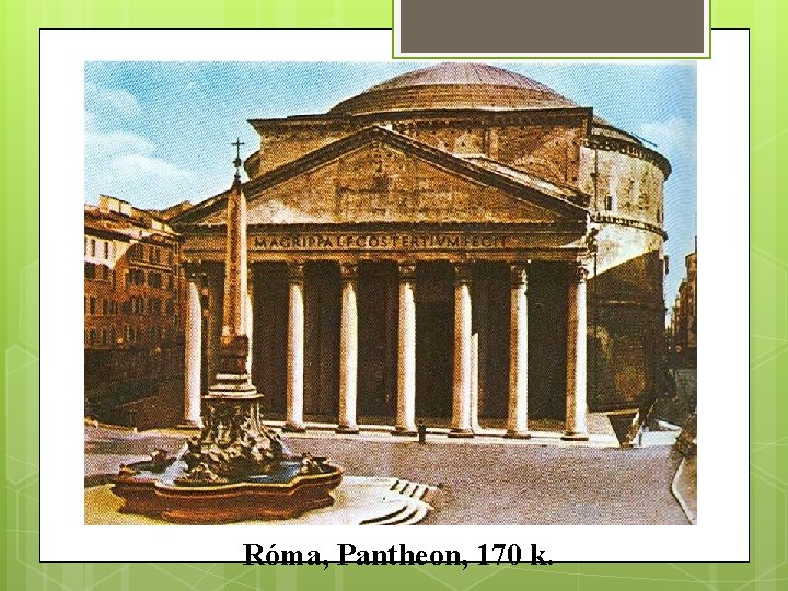 Róma, Pantheon, 170 k. 