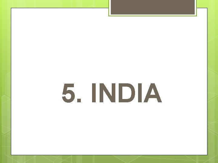 5. INDIA 