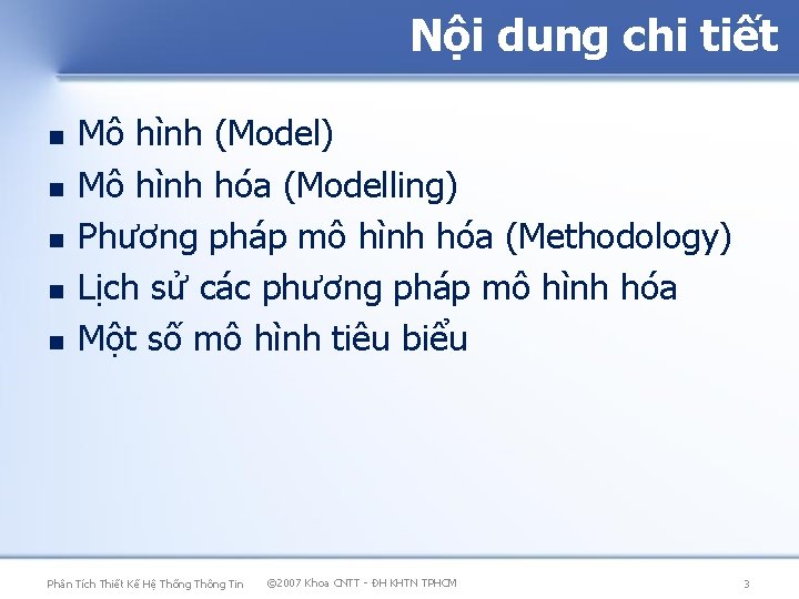 Nội dung chi tiết Mô hình (Model) Mô hình hóa (Modelling) Phương pháp mô Nội dung chi tiết Mô hình (Model) Mô hình hóa (Modelling) Phương pháp mô