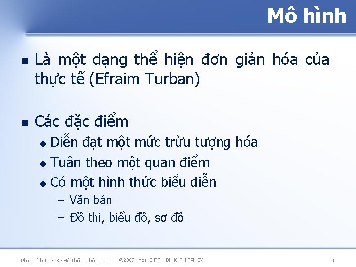 Mô hình Là một dạng thể hiện đơn giản hóa của thực tế (Efraim