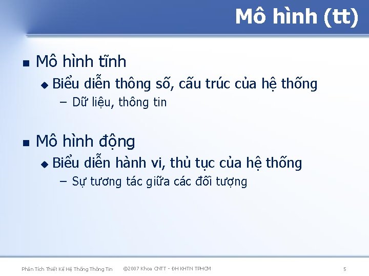 Mô hình (tt) Mô hình tĩnh Biểu diễn thông số, cấu trúc của hệ