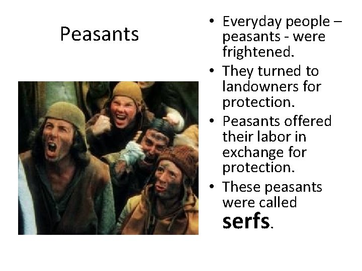 Peasants • Everyday people – peasants - were frightened. • They turned to landowners