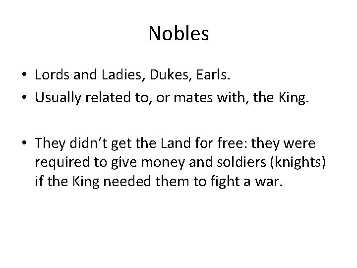 Nobles • Lords and Ladies, Dukes, Earls. • Usually related to, or mates with,