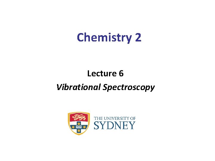 Chemistry 2 Lecture 6 Vibrational Spectroscopy 