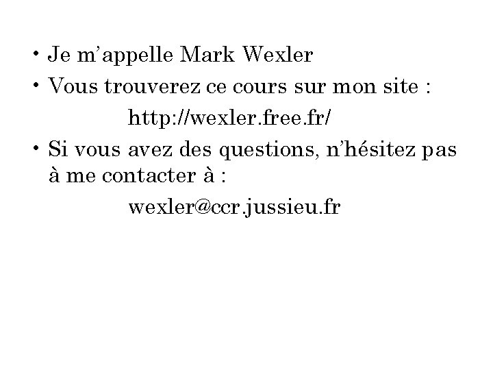  • Je m’appelle Mark Wexler • Vous trouverez ce cours sur mon site