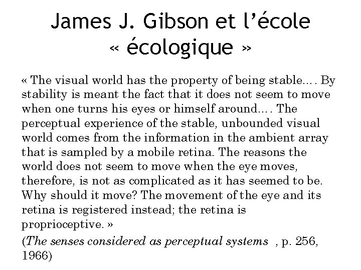 James J. Gibson et l’école « écologique » « The visual world has the