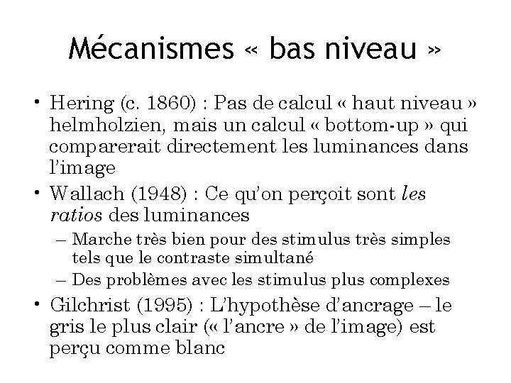Mécanismes « bas niveau » • Hering (c. 1860) : Pas de calcul «