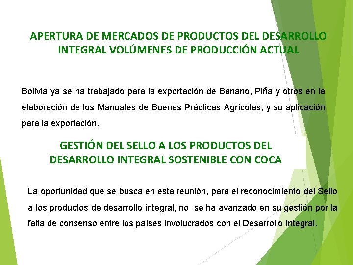 APERTURA DE MERCADOS DE PRODUCTOS DEL DESARROLLO INTEGRAL VOLÚMENES DE PRODUCCIÓN ACTUAL Bolivia ya
