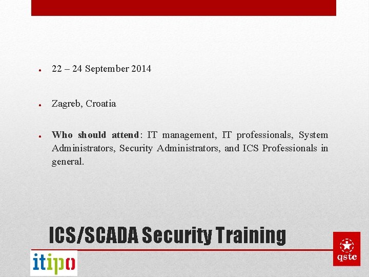 ● 22 – 24 September 2014 ● Zagreb, Croatia ● Who should attend: IT