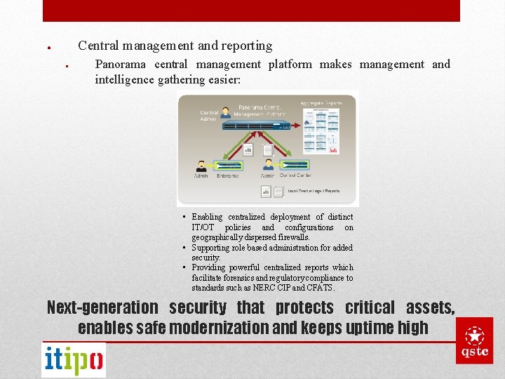 Central management and reporting ● ● Panorama central management platform makes management and intelligence