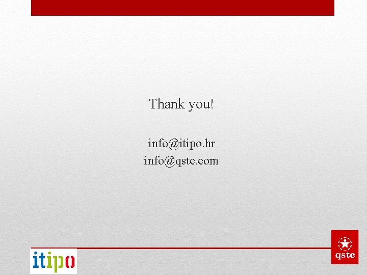Thank you! info@itipo. hr info@qstc. com 