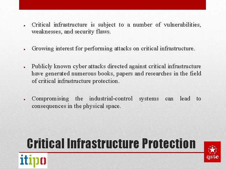 ● ● Critical infrastructure is subject to a number of vulnerabilities, weaknesses, and security