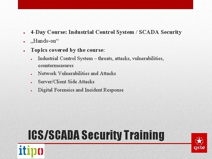 ● 4 -Day Course: Industrial Control System / SCADA Security ● „Hands-on“ ● Topics