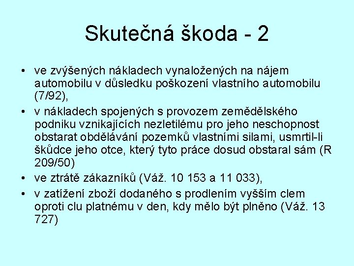 Skutečná škoda - 2 • ve zvýšených nákladech vynaložených na nájem automobilu v důsledku