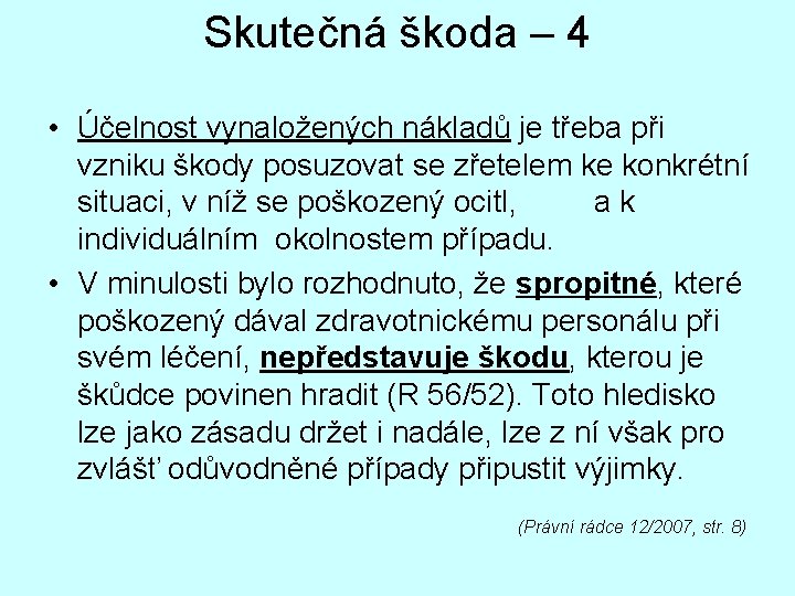 Skutečná škoda – 4 • Účelnost vynaložených nákladů je třeba při vzniku škody posuzovat