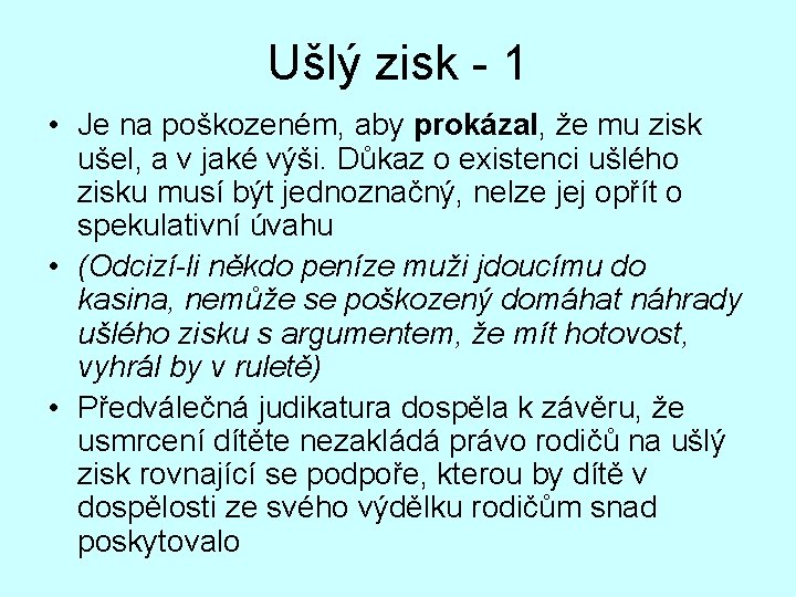 Ušlý zisk - 1 • Je na poškozeném, aby prokázal, že mu zisk ušel,