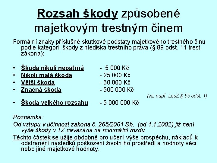 Rozsah škody způsobené majetkovým trestným činem Formální znaky příslušné skutkové podstaty majetkového trestného činu